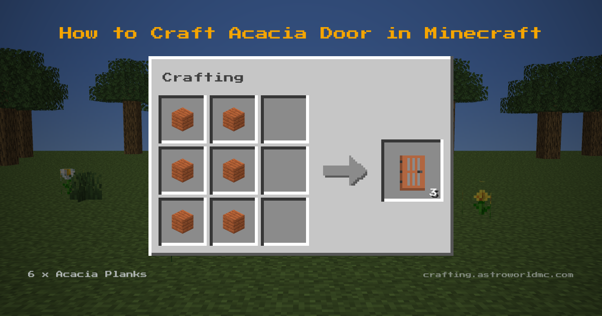 Minecraft crafting recipe for Acacia Door: 6 x Acacia Planks in a crafting table, making 3 Acacia Door.
