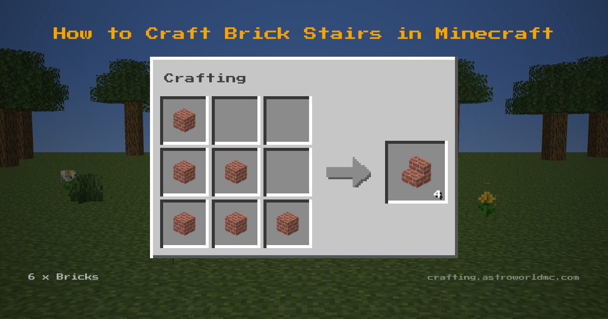 Minecraft crafting recipe for Brick Stairs: 6 x Bricks in a crafting table, making 4 Brick Stairs.