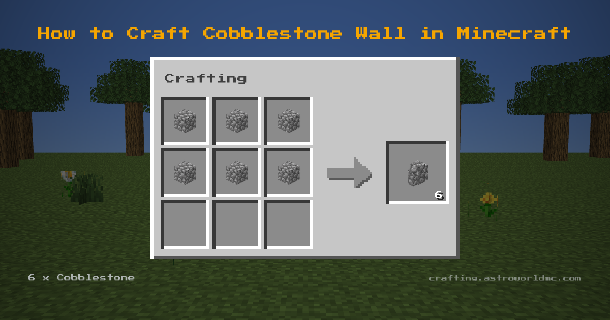 Minecraft crafting recipe for Cobblestone Wall: 6 x Cobblestone in a crafting table, making 6 Cobblestone Wall.