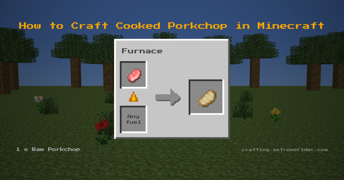 Minecraft crafting recipe for Cooked Porkchop: 1 x Raw Porkchop in a furnace, making 1 Cooked Porkchop.