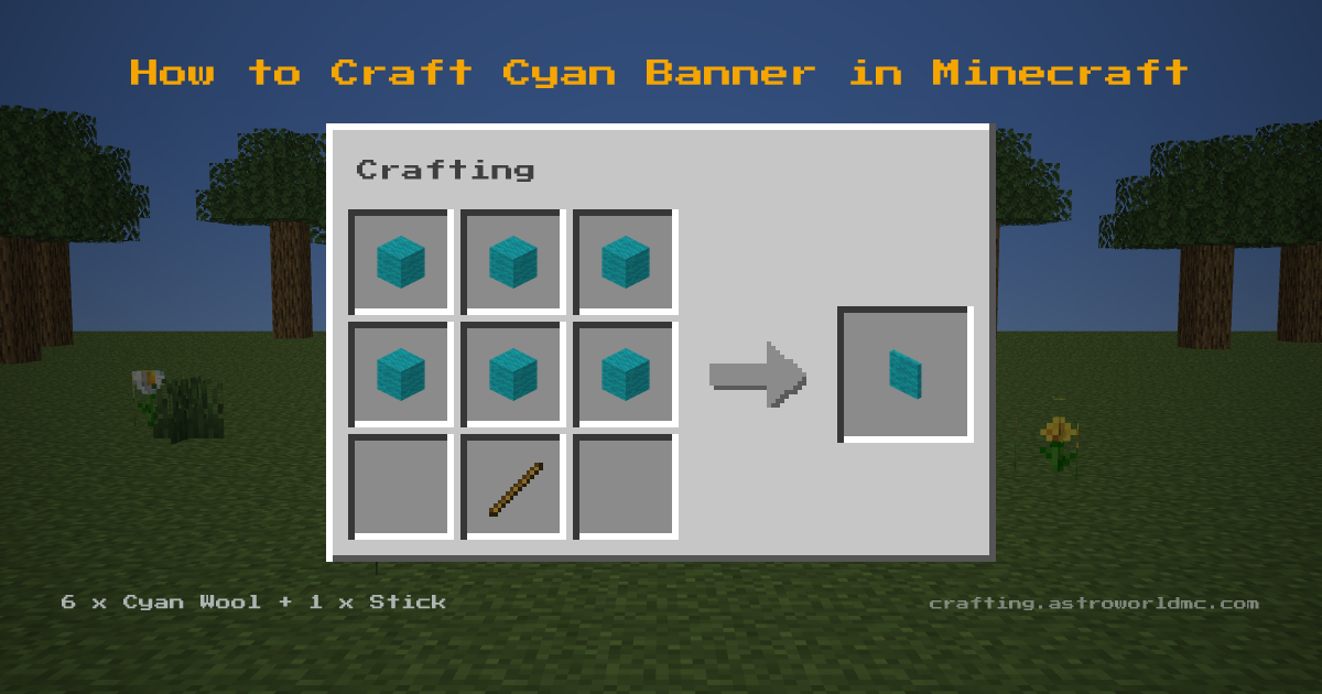 Minecraft crafting recipe for Cyan Banner: 6 x Cyan Wool, 1 x Stick in a crafting table, making 1 Cyan Banner.