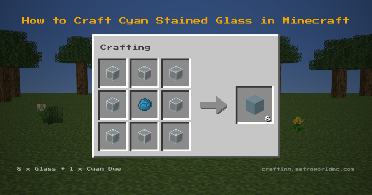 Minecraft crafting recipe for Cyan Stained Glass: 8 x Glass, 1 x Cyan Dye in a crafting table, making 8 Cyan Stained Glass.
