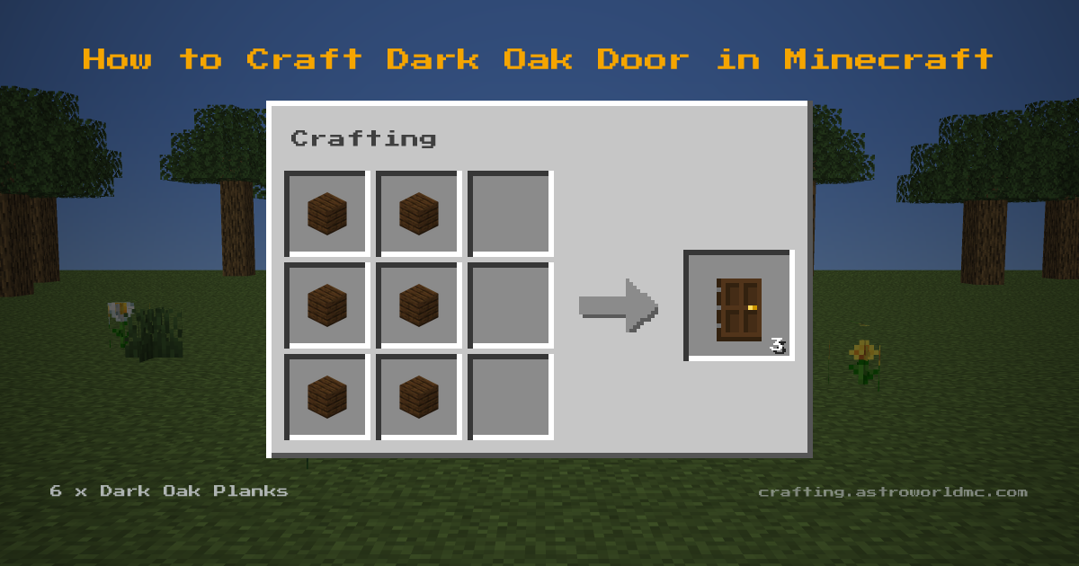 Minecraft crafting recipe for Dark Oak Door: 6 x Dark Oak Planks in a crafting table, making 3 Dark Oak Door.