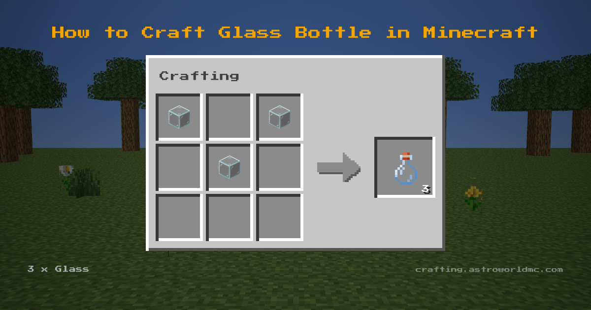 Minecraft crafting recipe for Glass Bottle: 3 x Glass in a crafting table, making 3 Glass Bottle.