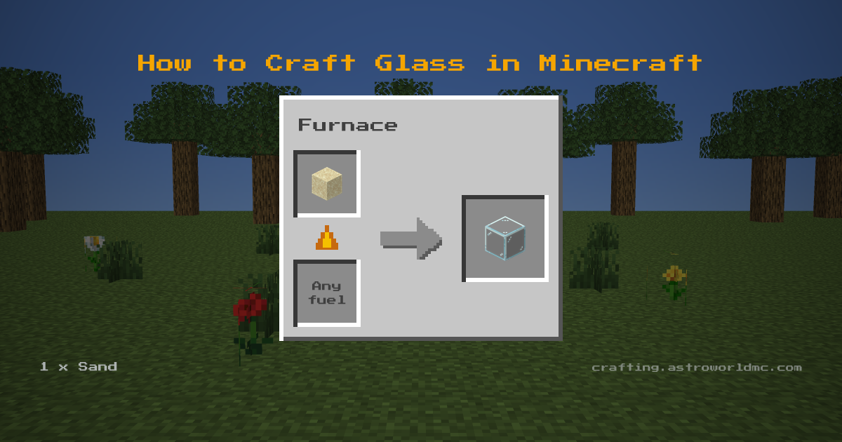 Minecraft crafting recipe for Glass: 1 x Sand in a furnace, making 1 Glass.