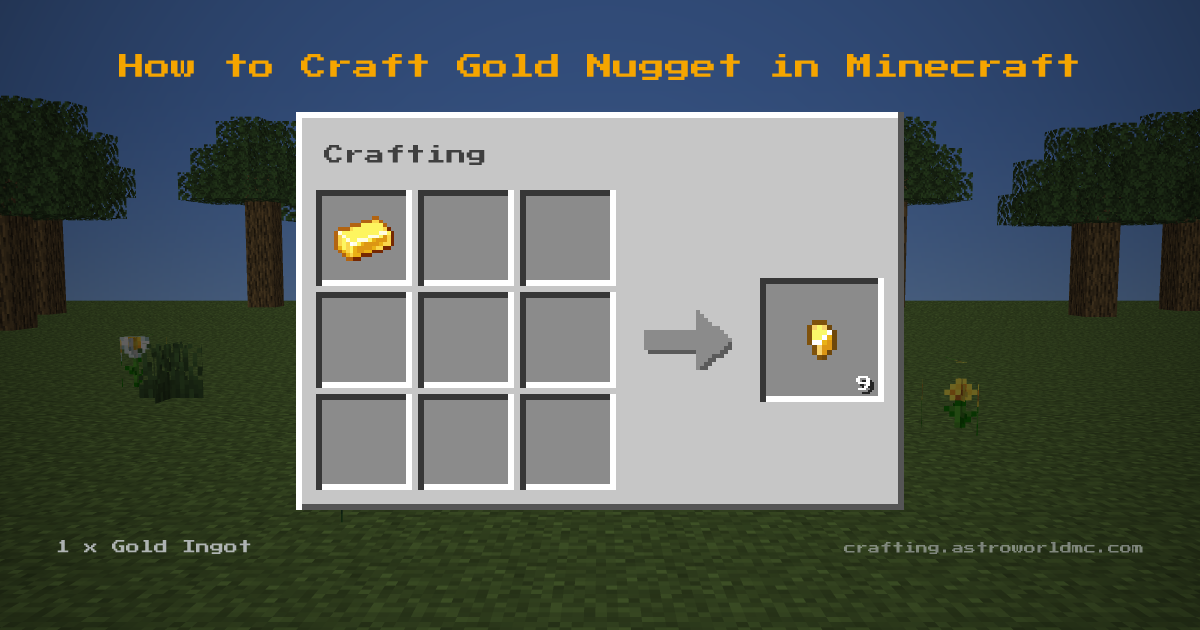 Minecraft crafting recipe for Gold Nugget: 1 x Gold Ingot in a crafting table, making 9 Gold Nugget.