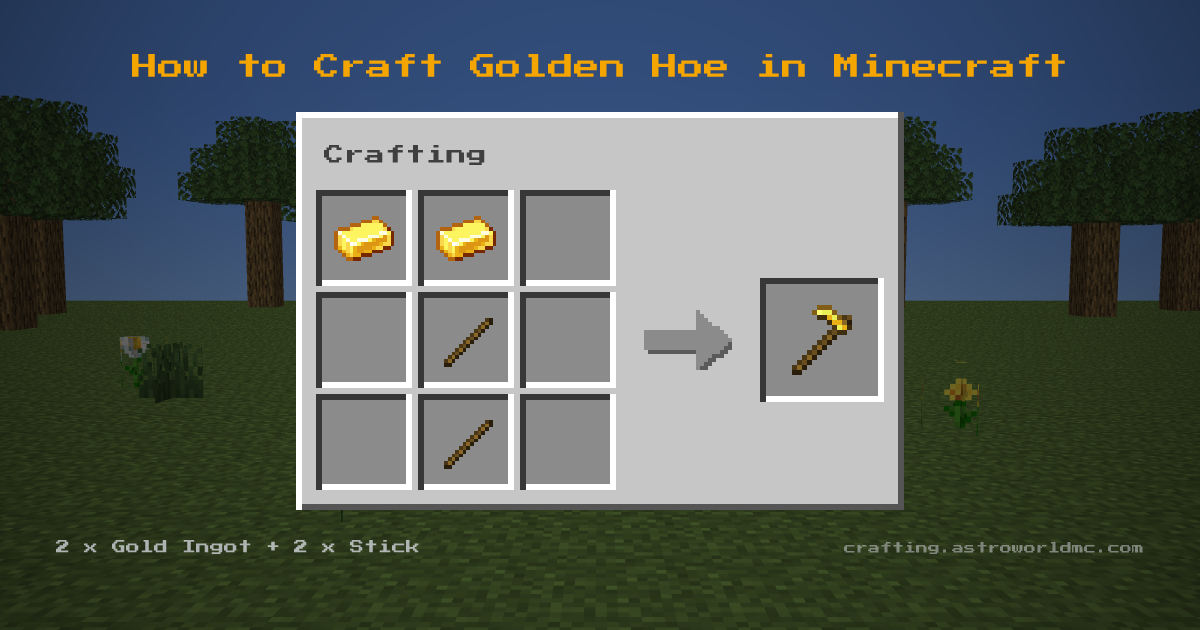 Minecraft crafting recipe for Golden Hoe: 2 x Gold Ingot, 2 x Stick in a crafting table, making 1 Golden Hoe.