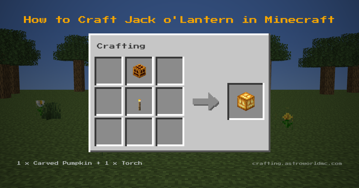 Minecraft crafting recipe for Jack o'Lantern: 1 x Carved Pumpkin, 1 x Torch in a crafting table, making 1 Jack o'Lantern.