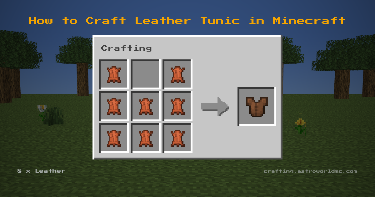 Minecraft crafting recipe for Leather Tunic: 8 x Leather in a crafting table, making 1 Leather Tunic.