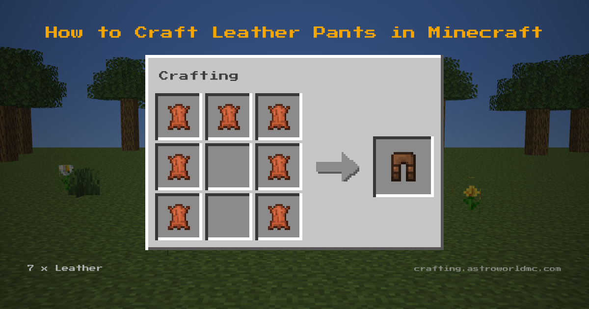 Minecraft crafting recipe for Leather Pants: 7 x Leather in a crafting table, making 1 Leather Pants.