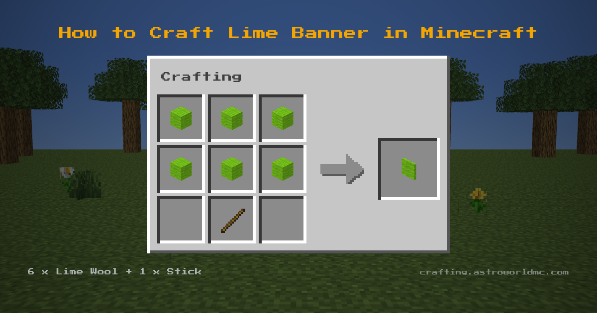 Minecraft crafting recipe for Lime Banner: 6 x Lime Wool, 1 x Stick in a crafting table, making 1 Lime Banner.