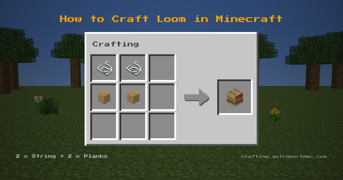 Minecraft crafting recipe for Loom: 2 x String, 2 x Planks in a crafting table, making 1 Loom.