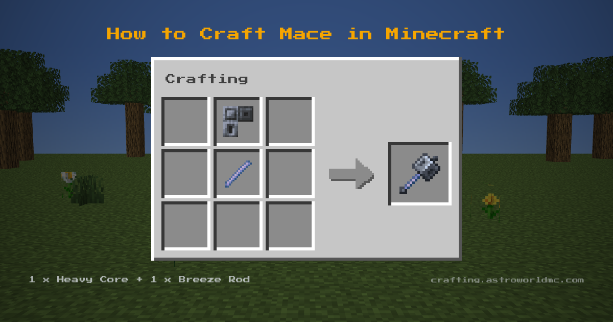 Minecraft crafting recipe for Mace: 1 x Heavy Core, 1 x Breeze Rod in a crafting table, making 1 Mace.
