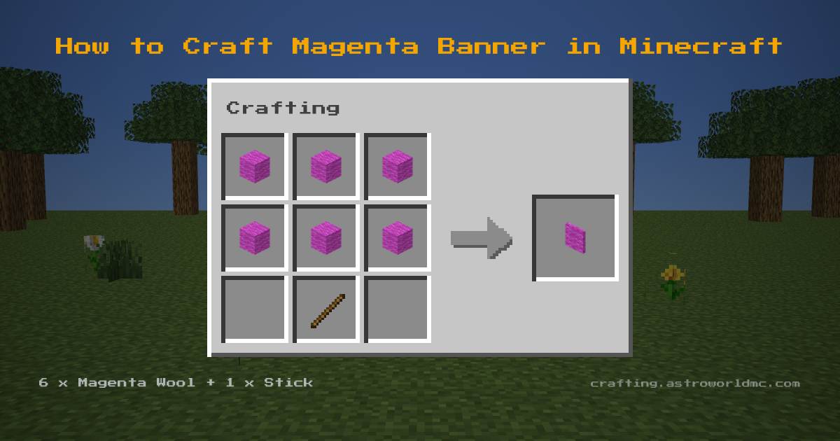 Minecraft crafting recipe for Magenta Banner: 6 x Magenta Wool, 1 x Stick in a crafting table, making 1 Magenta Banner.