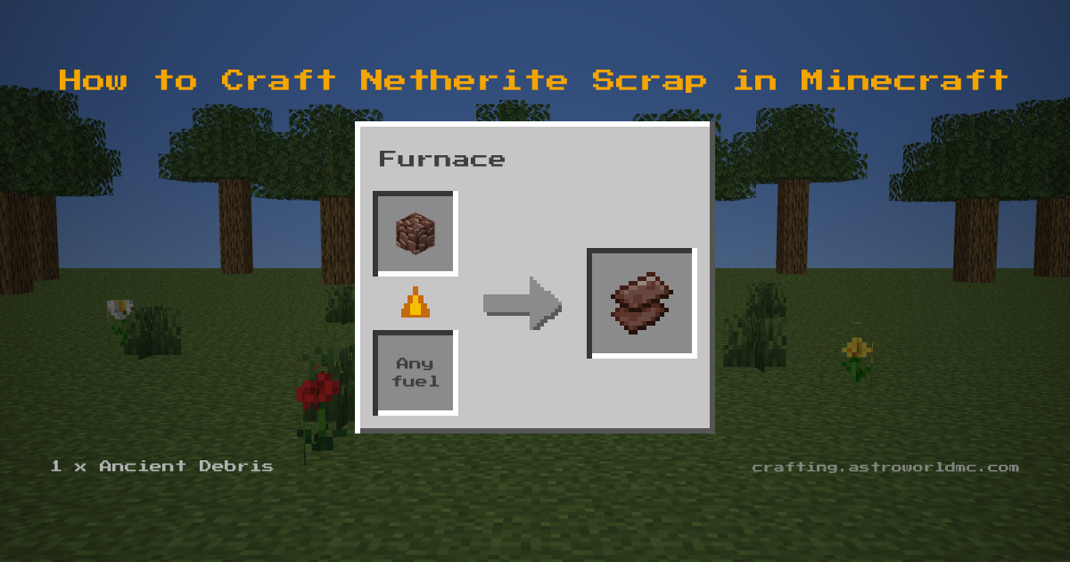 Minecraft crafting recipe for Netherite Scrap: 1 x Ancient Debris in a furnace, making 1 Netherite Scrap.