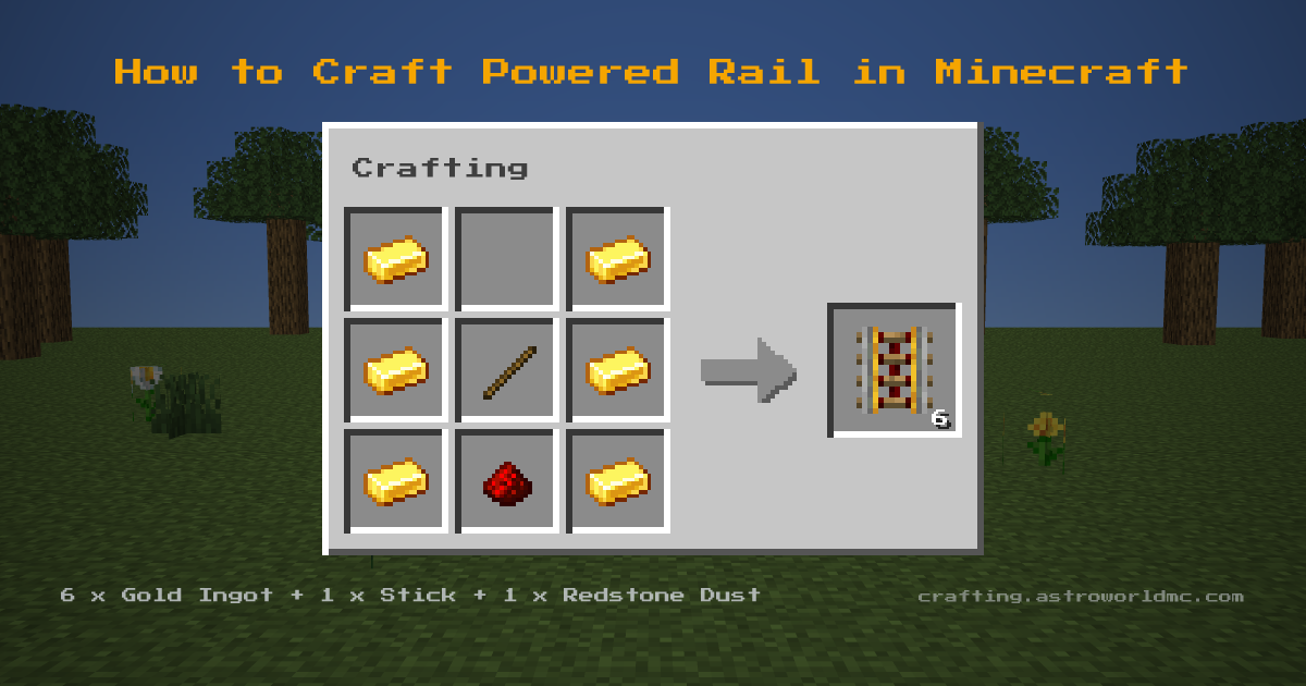 Minecraft crafting recipe for Powered Rail: 6 x Gold Ingot, 1 x Stick, 1 x Redstone Dust in a crafting table, making 6 Powered Rail.