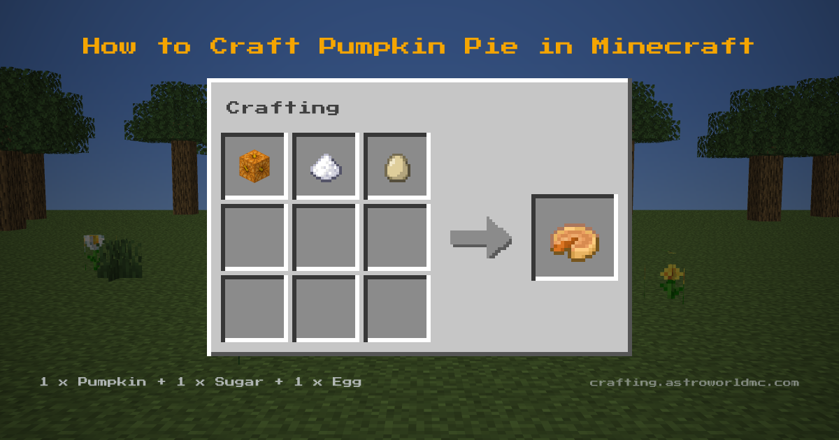 Minecraft crafting recipe for Pumpkin Pie: 1 x Pumpkin, 1 x Sugar, 1 x Egg in a crafting table, making 1 Pumpkin Pie.
