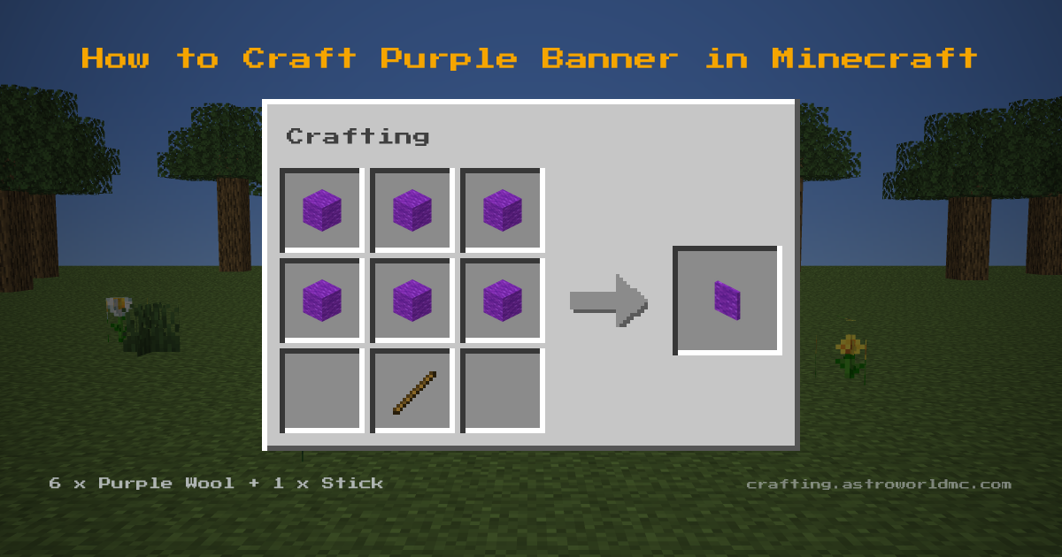 Minecraft crafting recipe for Purple Banner: 6 x Purple Wool, 1 x Stick in a crafting table, making 1 Purple Banner.