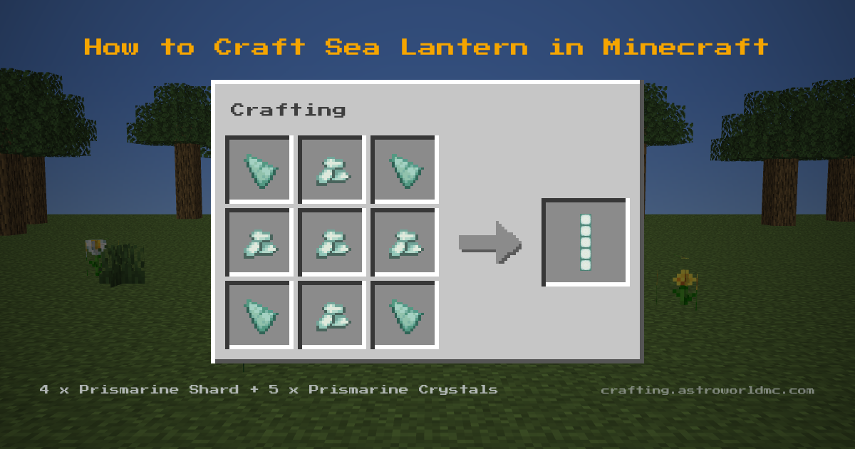 Minecraft crafting recipe for Sea Lantern: 4 x Prismarine Shard, 5 x Prismarine Crystals in a crafting table, making 1 Sea Lantern.