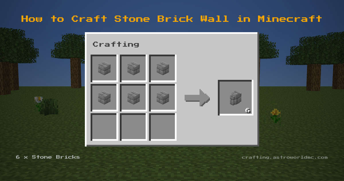 Minecraft crafting recipe for Stone Brick Wall: 6 x Stone Bricks in a crafting table, making 6 Stone Brick Wall.