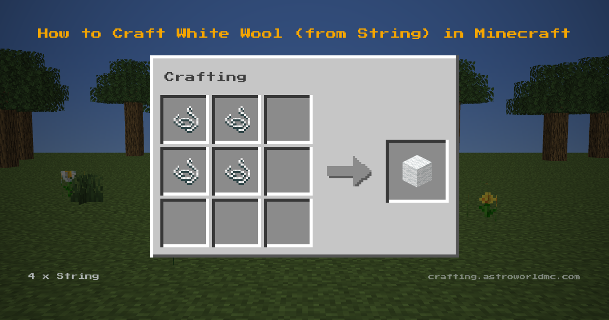 Minecraft crafting recipe for White Wool (from String): 4 x String in a crafting table, making 1 White Wool.