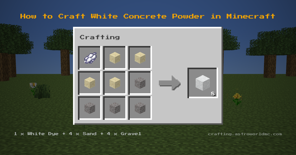 Minecraft crafting recipe for White Concrete Powder: 1 x White Dye, 4 x Sand, 4 x Gravel in a crafting table, making 8 White Concrete Powder.