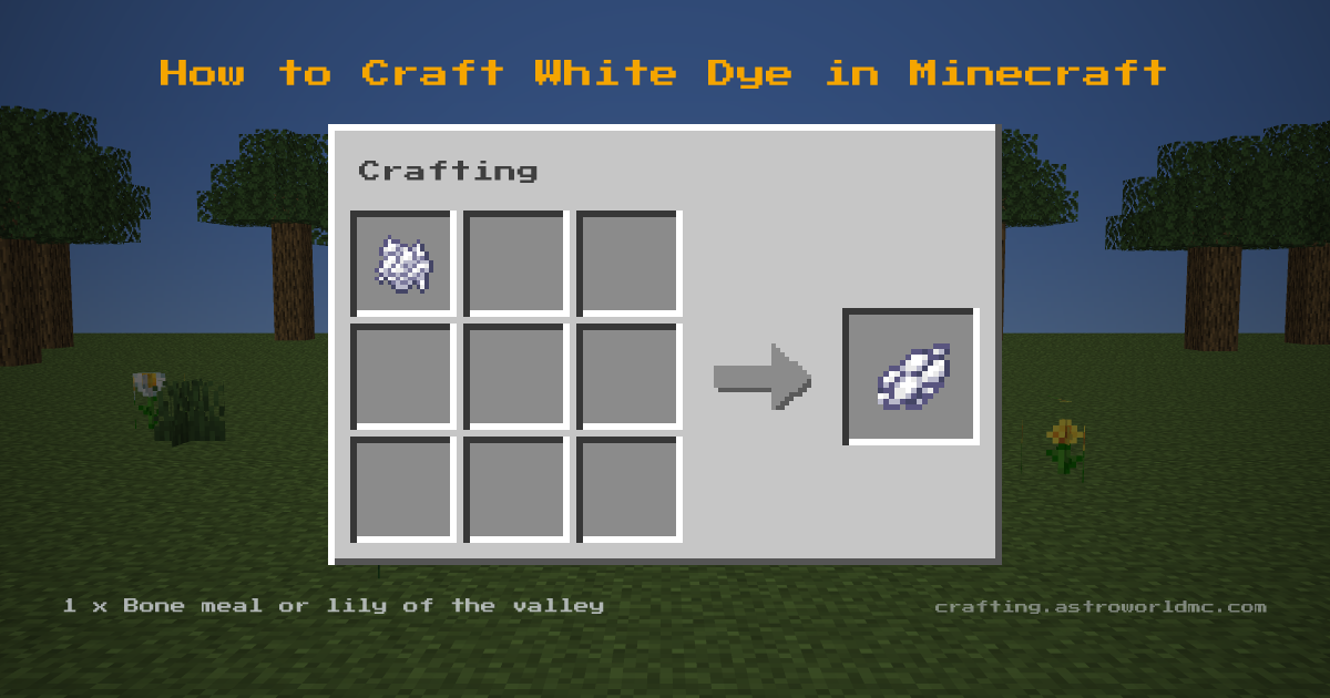 Minecraft crafting recipe for White Dye: 1 x Bone meal or lily of the valley in a crafting table, making 1 White Dye.